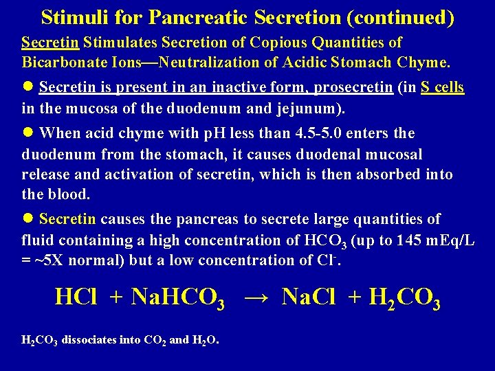 Stimuli for Pancreatic Secretion (continued) Secretin Stimulates Secretion of Copious Quantities of Bicarbonate Ions—Neutralization