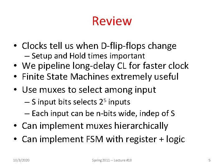 Review • Clocks tell us when D-flip-flops change – Setup and Hold times important