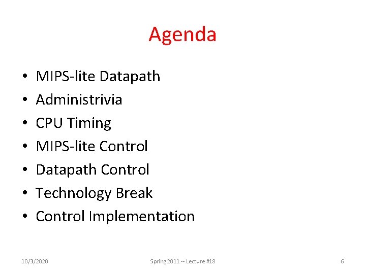 Agenda • • MIPS-lite Datapath Administrivia CPU Timing MIPS-lite Control Datapath Control Technology Break