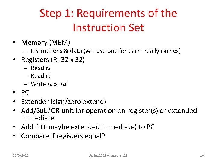 Step 1: Requirements of the Instruction Set • Memory (MEM) – Instructions & data