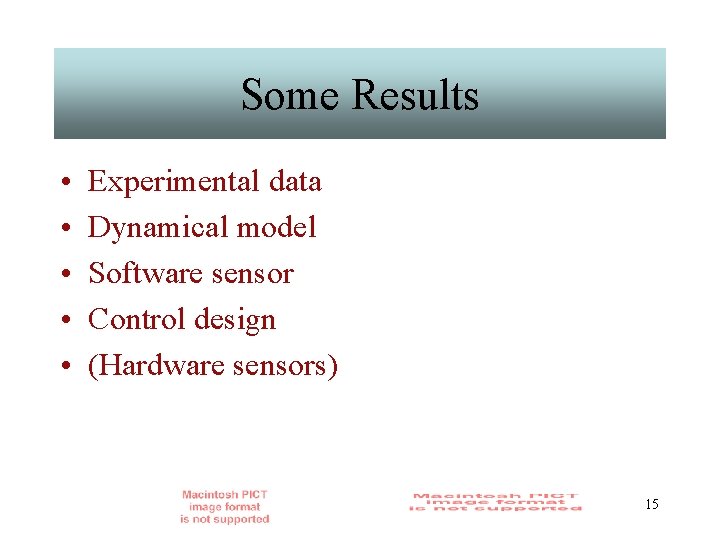 Some Results • • • Experimental data Dynamical model Software sensor Control design (Hardware