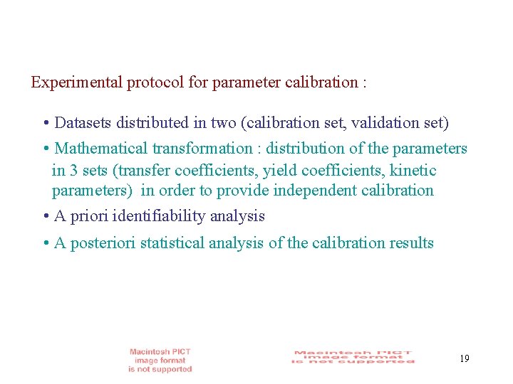 Experimental protocol for parameter calibration : • Datasets distributed in two (calibration set, validation