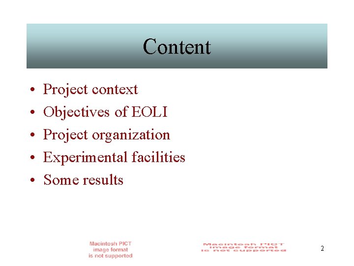 Content • • • Project context Objectives of EOLI Project organization Experimental facilities Some