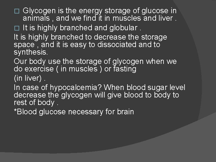 Glycogen is the energy storage of glucose in animals , and we find it