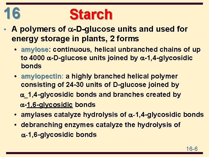 16 Starch • A polymers of -D-glucose units and used for energy storage in