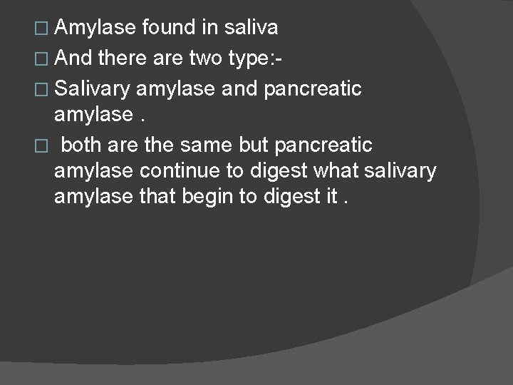 � Amylase found in saliva � And there are two type: � Salivary amylase