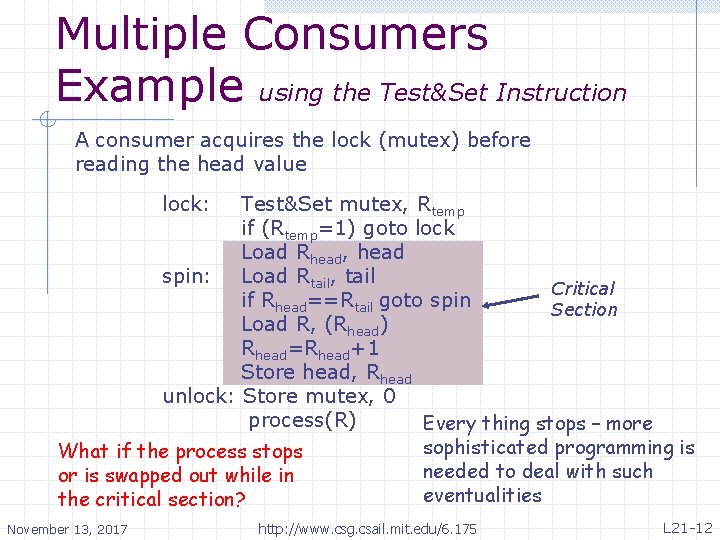 Multiple Consumers Example using the Test&Set Instruction A consumer acquires the lock (mutex) before