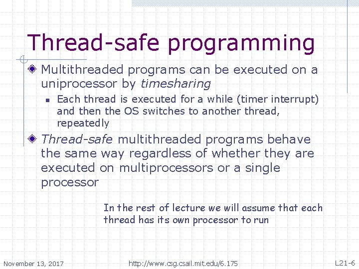 Thread-safe programming Multithreaded programs can be executed on a uniprocessor by timesharing n Each