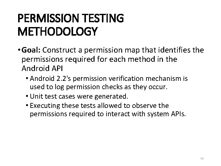 PERMISSION TESTING METHODOLOGY • Goal: Construct a permission map that identifies the permissions required