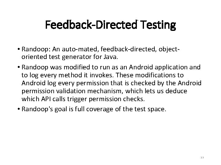 Feedback-Directed Testing • Randoop: An auto-mated, feedback-directed, objectoriented test generator for Java. • Randoop