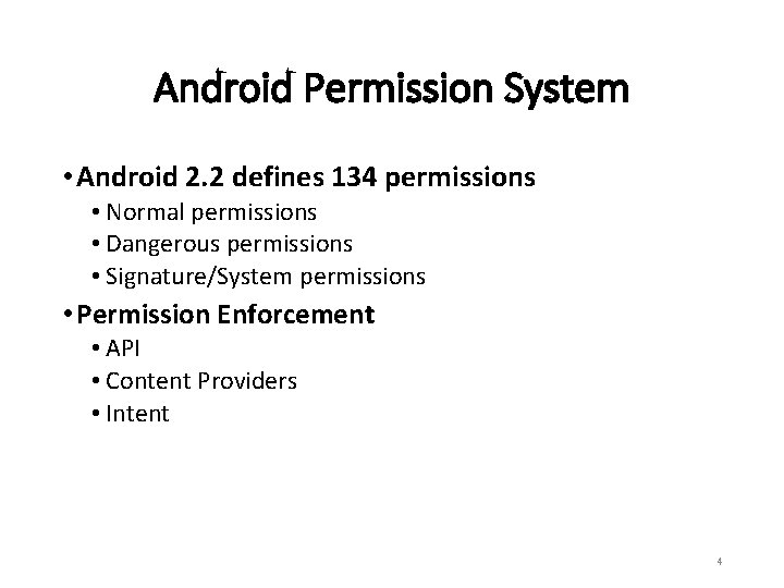 Android Permission System • Android 2. 2 defines 134 permissions • Normal permissions •