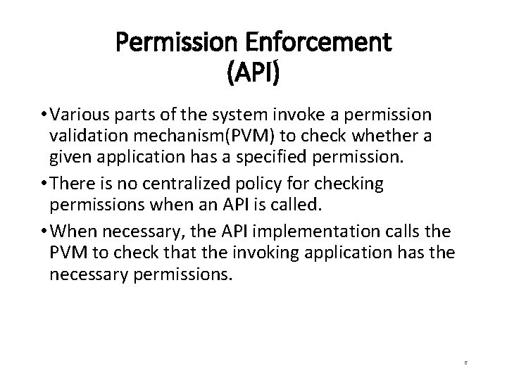 Permission Enforcement (API) • Various parts of the system invoke a permission validation mechanism(PVM)