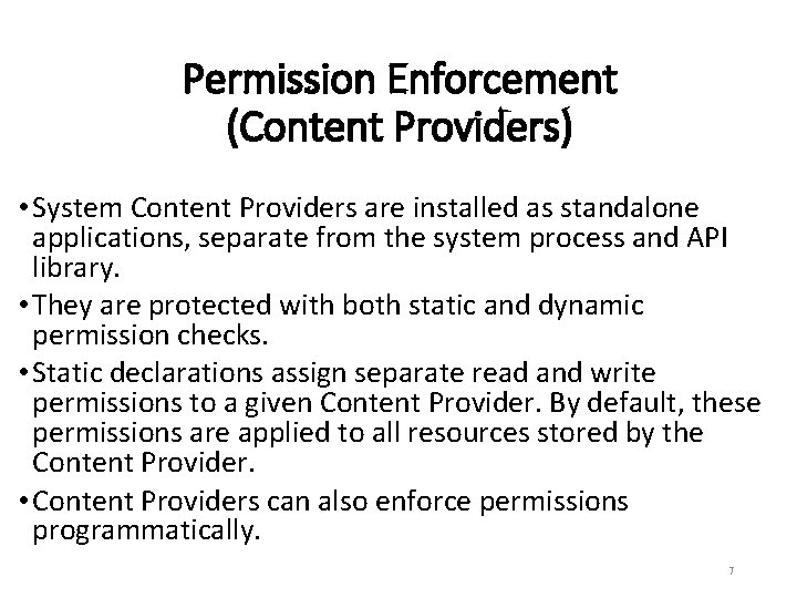 Permission Enforcement (Content Providers) • System Content Providers are installed as standalone applications, separate