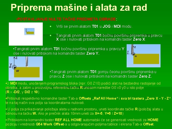 Priprema mašine i alata za rad • POSTAVLJANJE NULTE TAČKE PREDMETA OBRADE: § Vrši