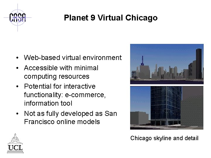 Planet 9 Virtual Chicago • Web-based virtual environment • Accessible with minimal computing resources