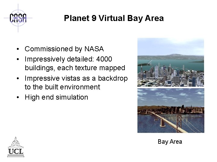Planet 9 Virtual Bay Area • Commissioned by NASA • Impressively detailed: 4000 buildings,