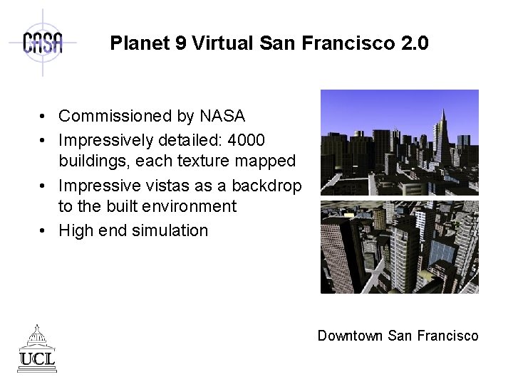 Planet 9 Virtual San Francisco 2. 0 • Commissioned by NASA • Impressively detailed: