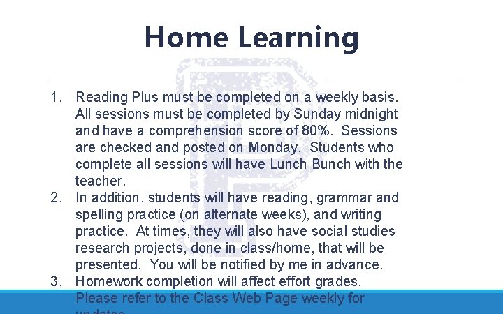Home Learning 1. Reading Plus must be completed on a weekly basis. All sessions