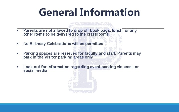 General Information § Parents are not allowed to drop off book bags, lunch, or