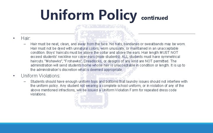 Uniform Policy continued • Hair: – • Hair must be neat, clean, and away