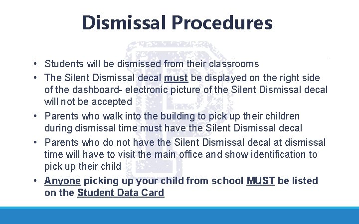 Dismissal Procedures • Students will be dismissed from their classrooms • The Silent Dismissal