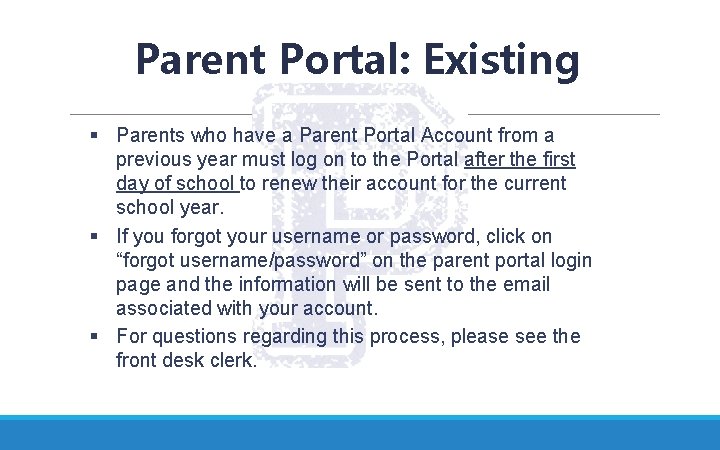 § Parent Portal: Existing Accounts Parents who have a Parent Portal Account from a