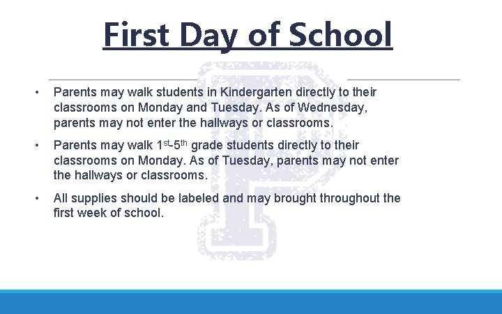 First Day of School • Parents may walk students in Kindergarten directly to their