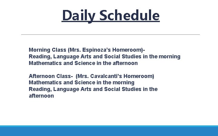 Daily Schedule Morning Class (Mrs. Espinoza’s Homeroom)Reading, Language Arts and Social Studies in the