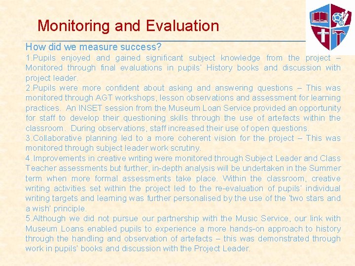 Monitoring and Evaluation How did we measure success? 1. Pupils enjoyed and gained significant