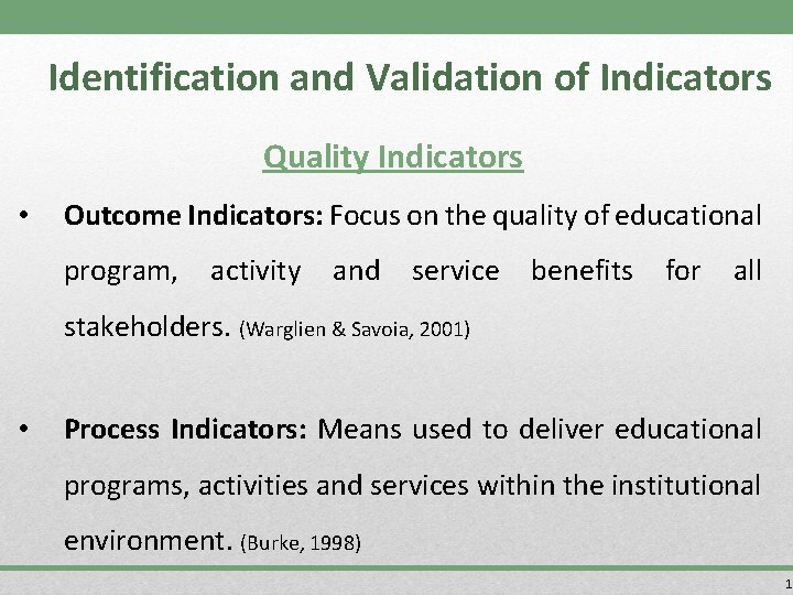Identification and Validation of Indicators Quality Indicators • Outcome Indicators: Focus on the quality