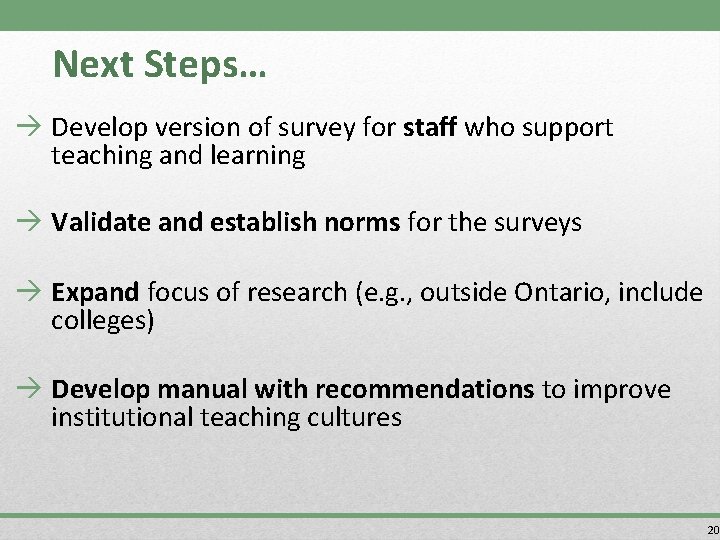 Next Steps… Develop version of survey for staff who support teaching and learning Validate