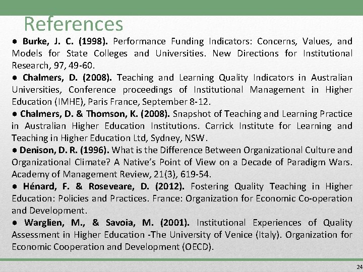 References ● Burke, J. C. (1998). Performance Funding Indicators: Concerns, Values, and Models for