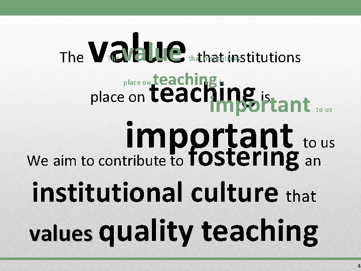 The value The teaching is important place on that institutions important fostering We aim