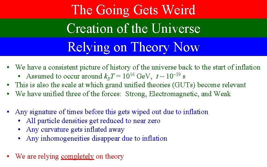 The Going Gets Weird Creation of the Universe Relying on Theory Now • We
