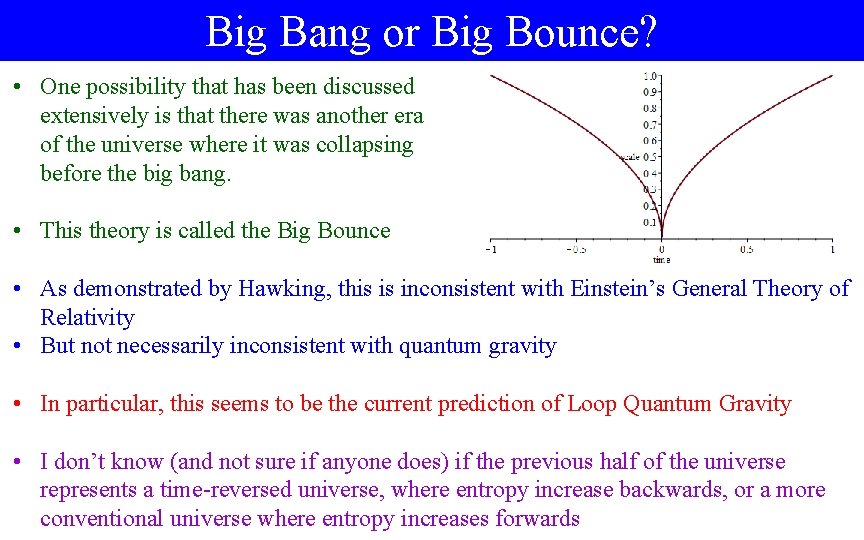 Big Bang or Big Bounce? • One possibility that has been discussed extensively is