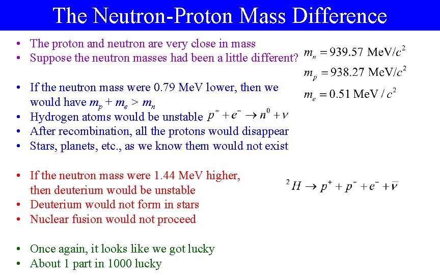The Neutron-Proton Mass Difference • The proton and neutron are very close in mass