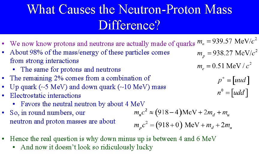 What Causes the Neutron-Proton Mass Difference? • We now know protons and neutrons are