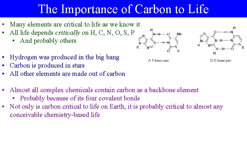 The Importance of Carbon to Life • Many elements are critical to life as