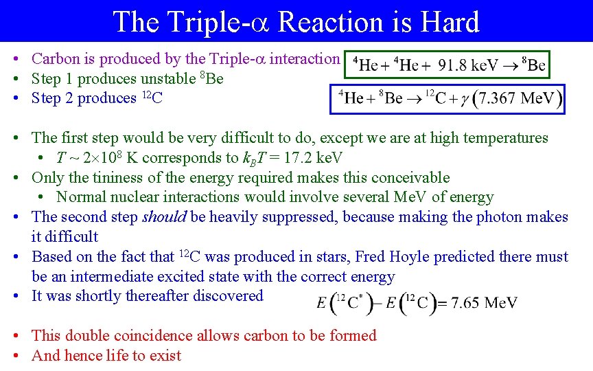 The Triple- Reaction is Hard • Carbon is produced by the Triple- interaction •