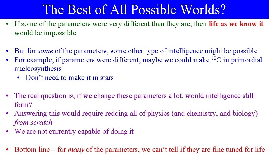 The Best of All Possible Worlds? • If some of the parameters were very