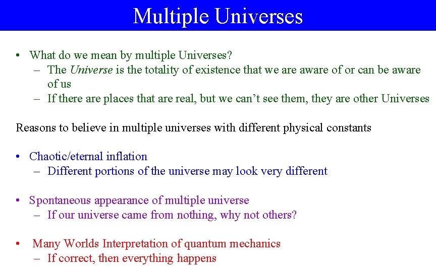 Multiple Universes • What do we mean by multiple Universes? – The Universe is