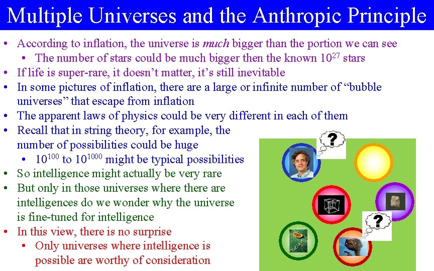 Multiple Universes and the Anthropic Principle • According to inflation, the universe is much