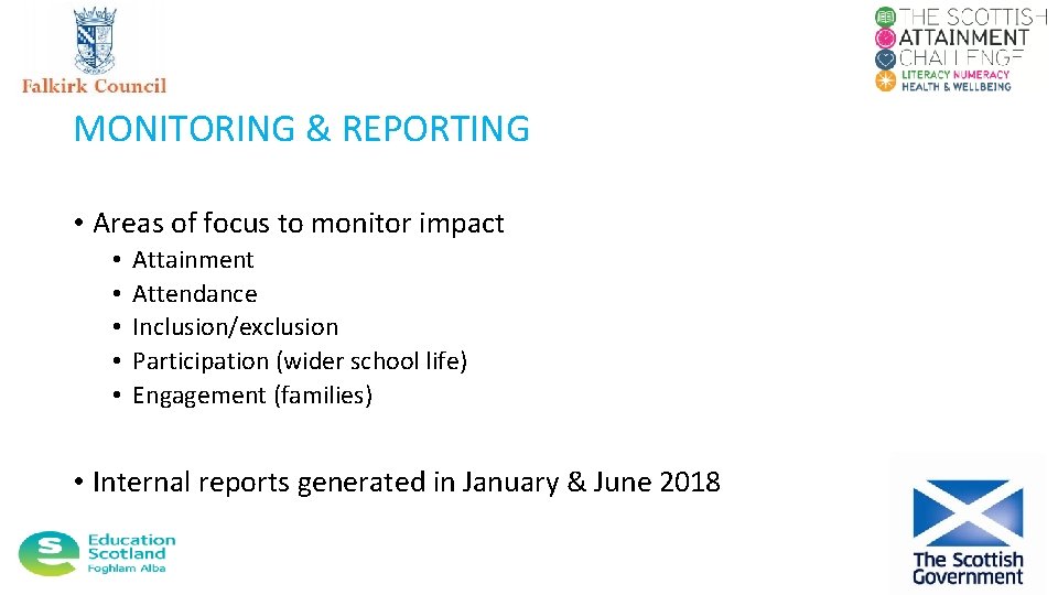 MONITORING & REPORTING • Areas of focus to monitor impact • • • Attainment