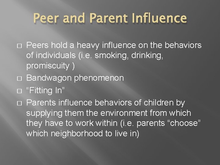 Peer and Parent Influence � � Peers hold a heavy influence on the behaviors