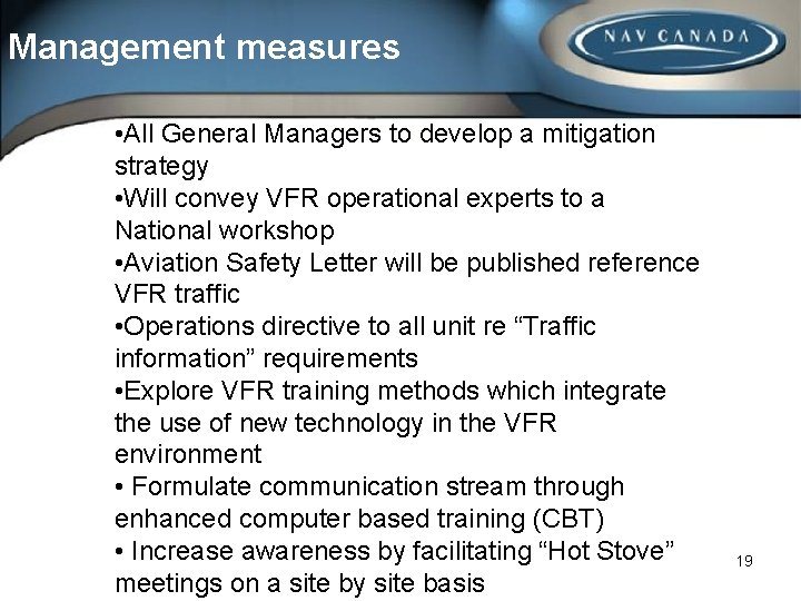 Management measures • All General Managers to develop a mitigation strategy • Will convey