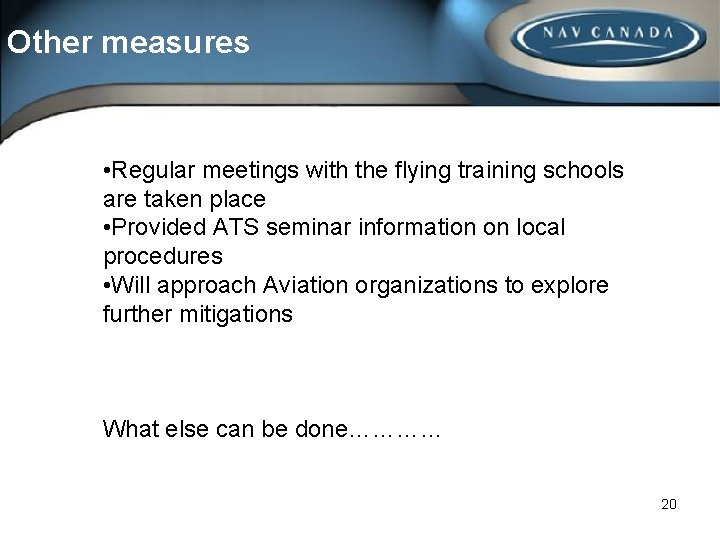 Other measures • Regular meetings with the flying training schools are taken place •