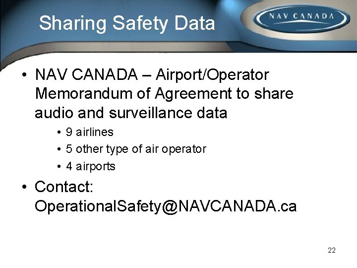 Sharing Safety Data • NAV CANADA – Airport/Operator Memorandum of Agreement to share audio