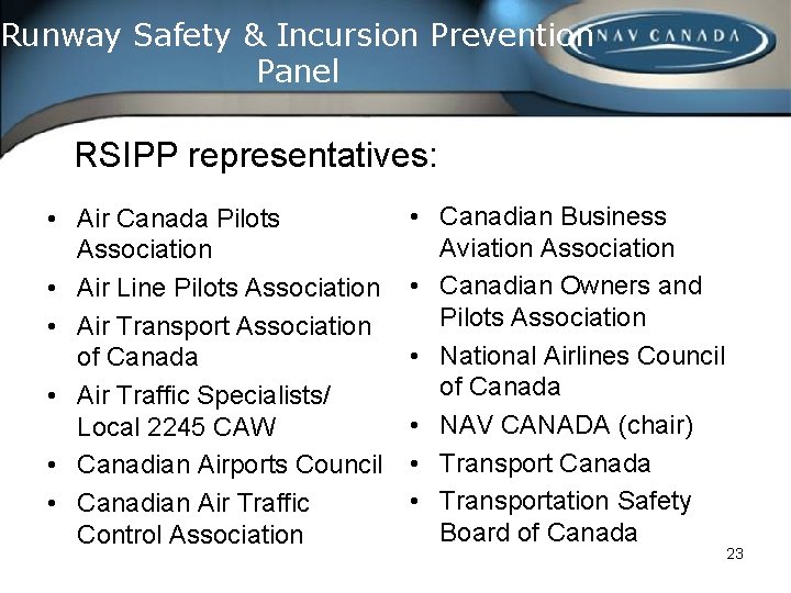 Runway Safety & Incursion Prevention Panel RSIPP representatives: • Air Canada Pilots Association •