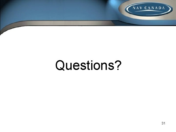 Questions? 31 