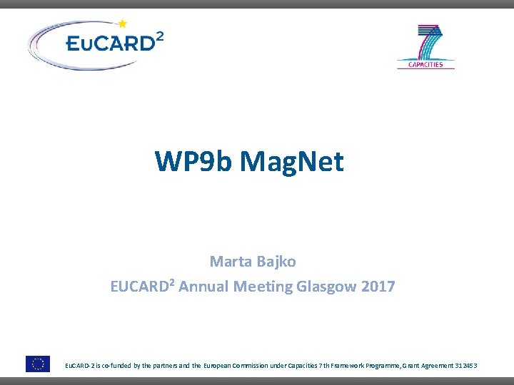 WP 9 b Mag. Net Marta Bajko EUCARD 2 Annual Meeting Glasgow 2017 Eu.